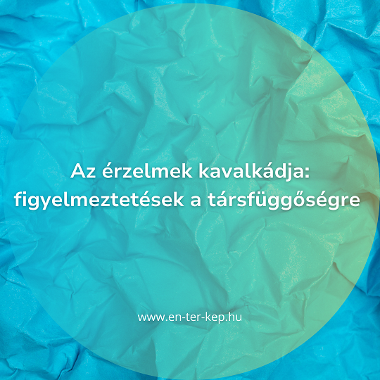 Az érzelmek kavalkádja: figyelmeztetések a társfüggőségre 